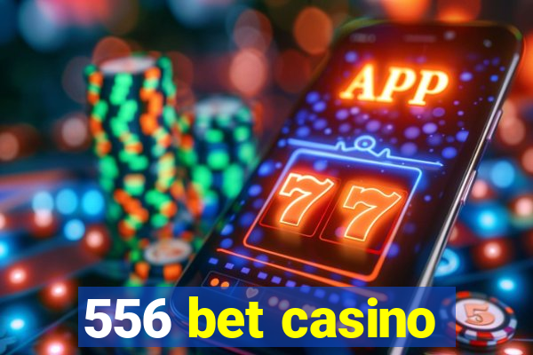 556 bet casino